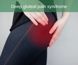 Deep gluteal pain syndrome